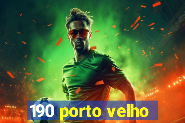 190 porto velho