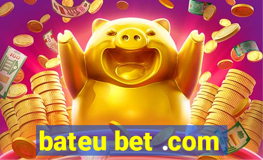 bateu bet .com