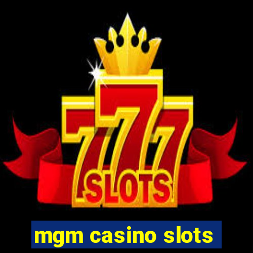 mgm casino slots