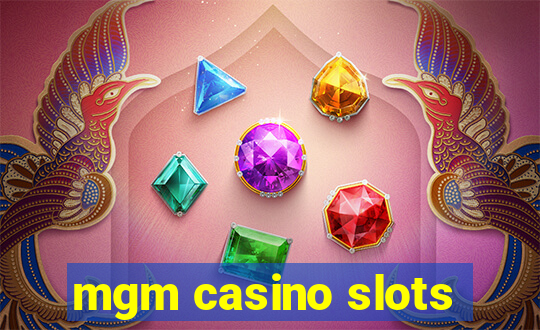 mgm casino slots