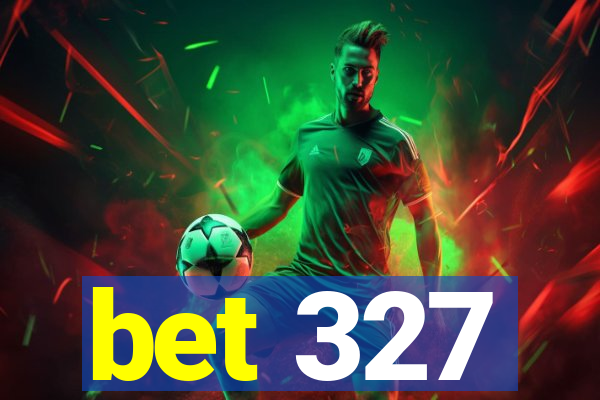 bet 327