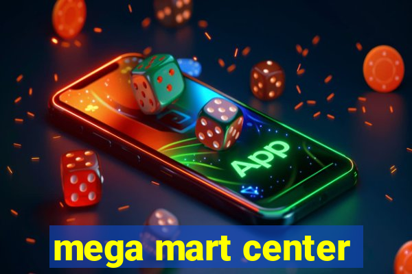 mega mart center