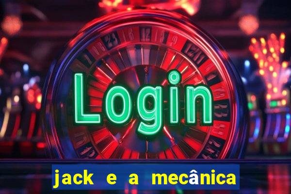 jack e a mecânica do coração filme completo dublado