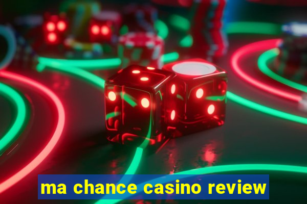 ma chance casino review