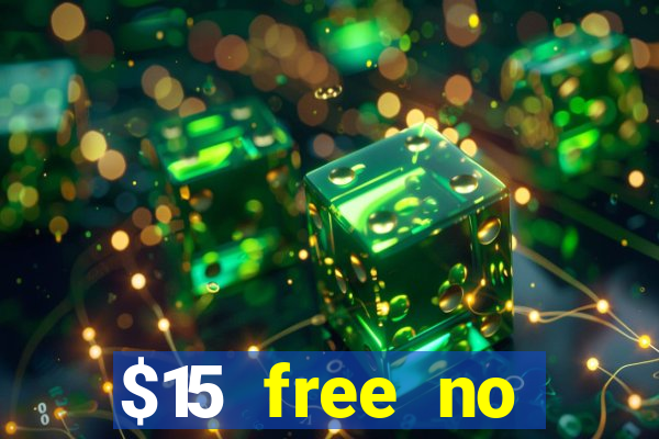 $15 free no deposit casino