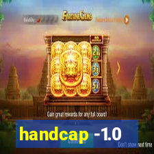 handcap -1.0