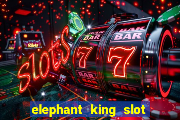 elephant king slot big win