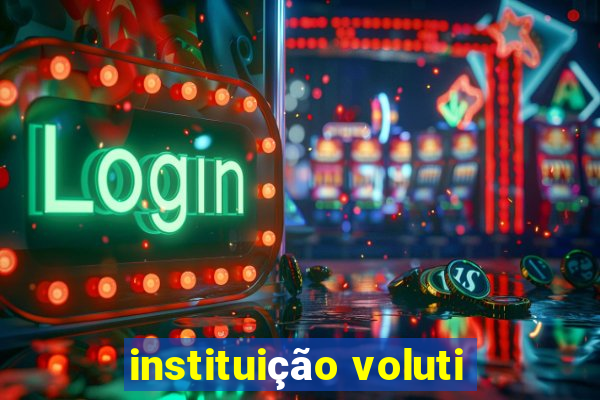 instituição voluti