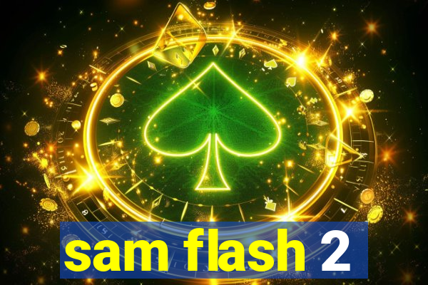 sam flash 2