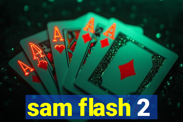 sam flash 2