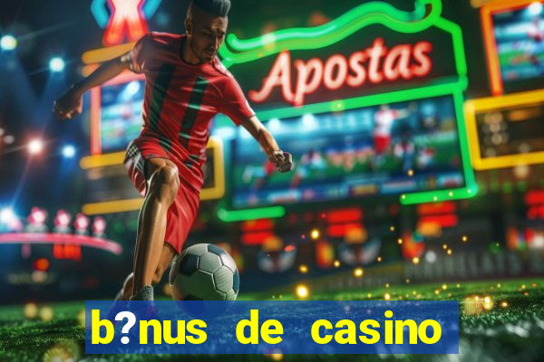 b?nus de casino sem depósito