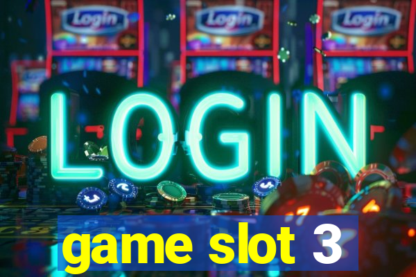 game slot 3