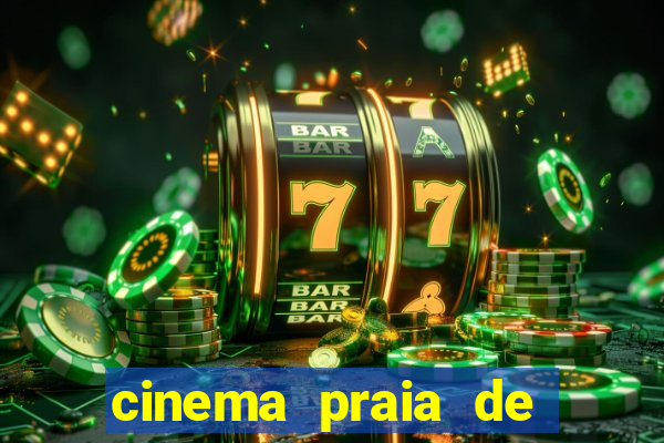 cinema praia de belas shopping