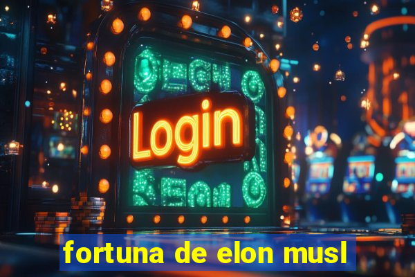 fortuna de elon musl