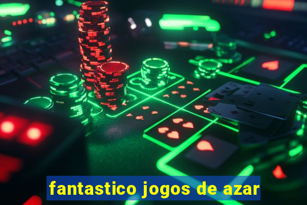 fantastico jogos de azar