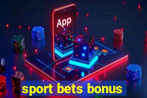 sport bets bonus