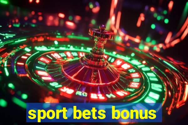 sport bets bonus