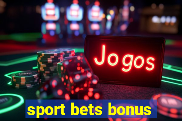 sport bets bonus