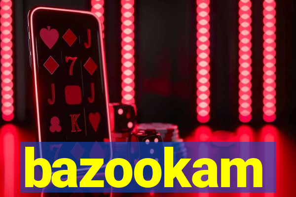 bazookam