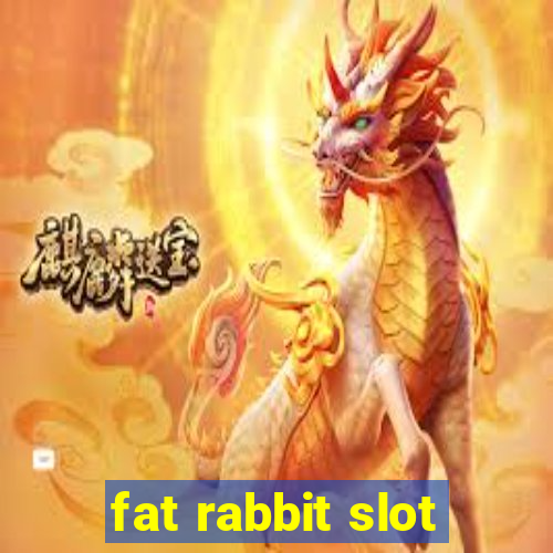 fat rabbit slot