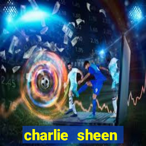 charlie sheen fortuna 2023