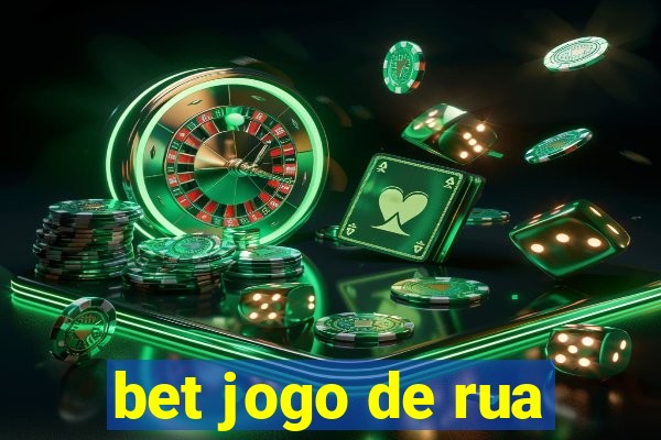 bet jogo de rua