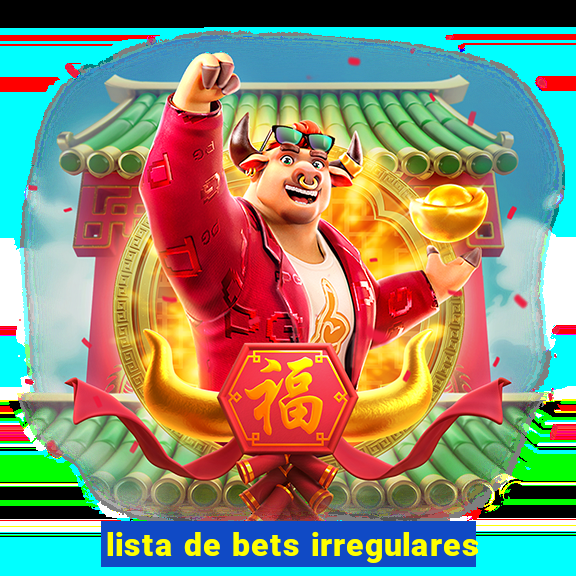 lista de bets irregulares