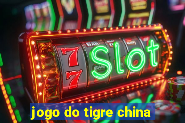 jogo do tigre china