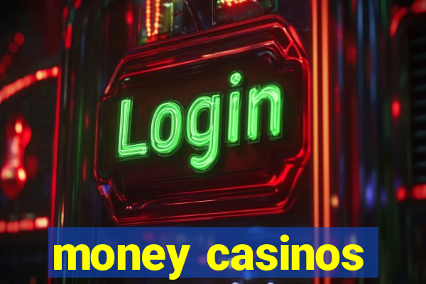 money casinos