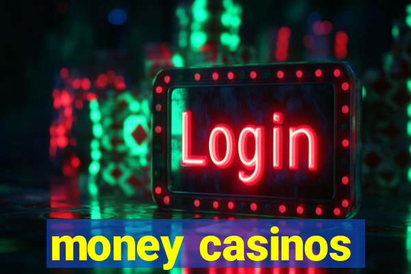 money casinos