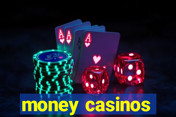 money casinos