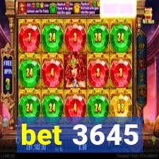 bet 3645