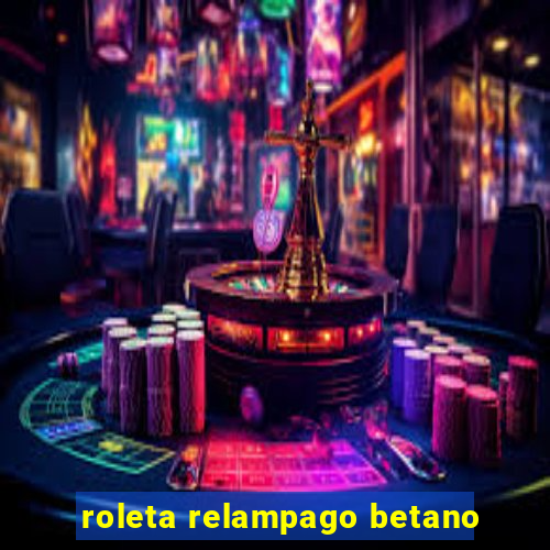 roleta relampago betano