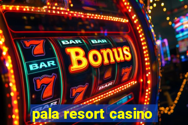 pala resort casino