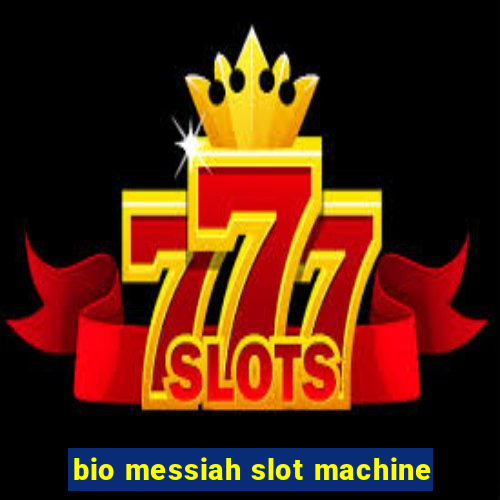 bio messiah slot machine