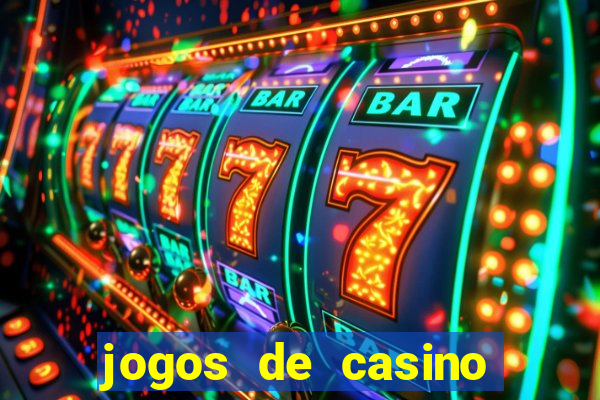 jogos de casino gr谩tis ca莽a-n铆queis