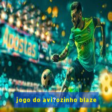 jogo do avi?ozinho blaze