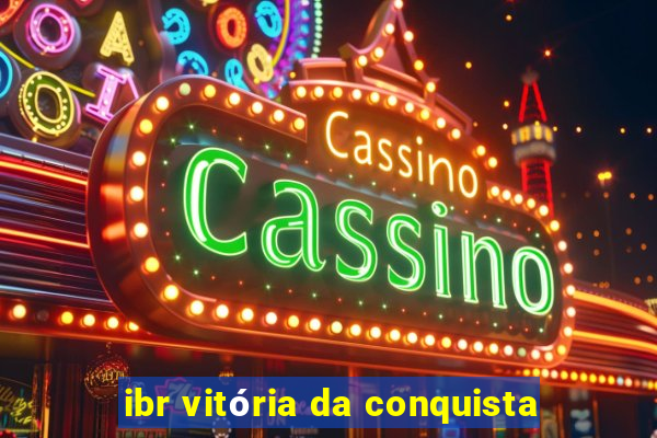 ibr vitória da conquista