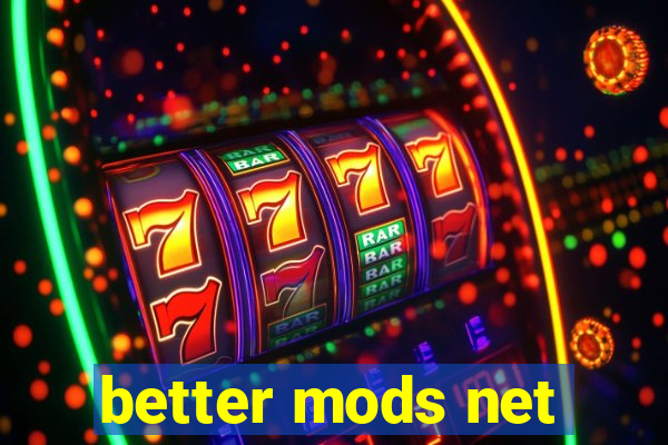 better mods net