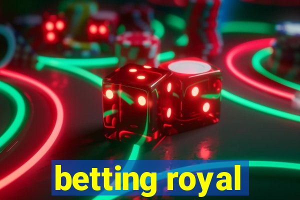 betting royal