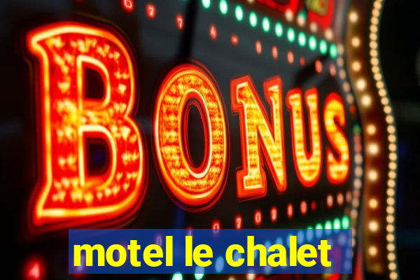 motel le chalet