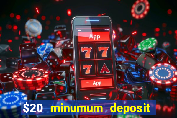 $20 minumum deposit casino canada