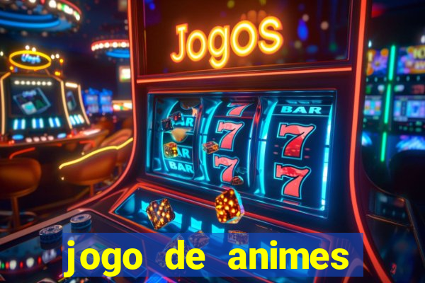 jogo de animes para android