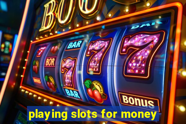 playing slots for money