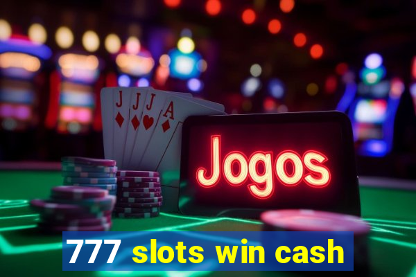 777 slots win cash