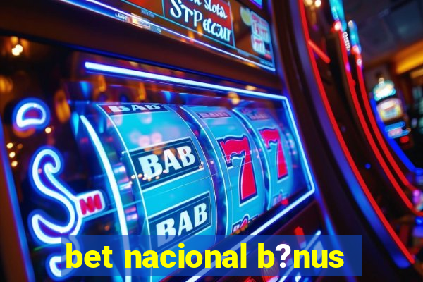 bet nacional b?nus