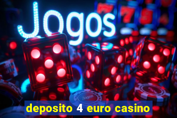 deposito 4 euro casino