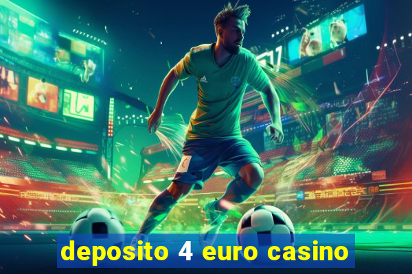 deposito 4 euro casino