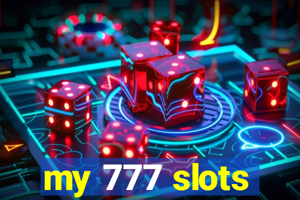 my 777 slots