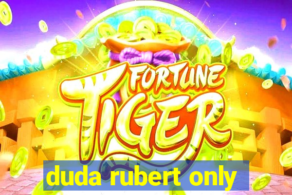 duda rubert only